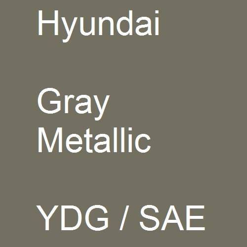 Hyundai, Gray Metallic, YDG / SAE.